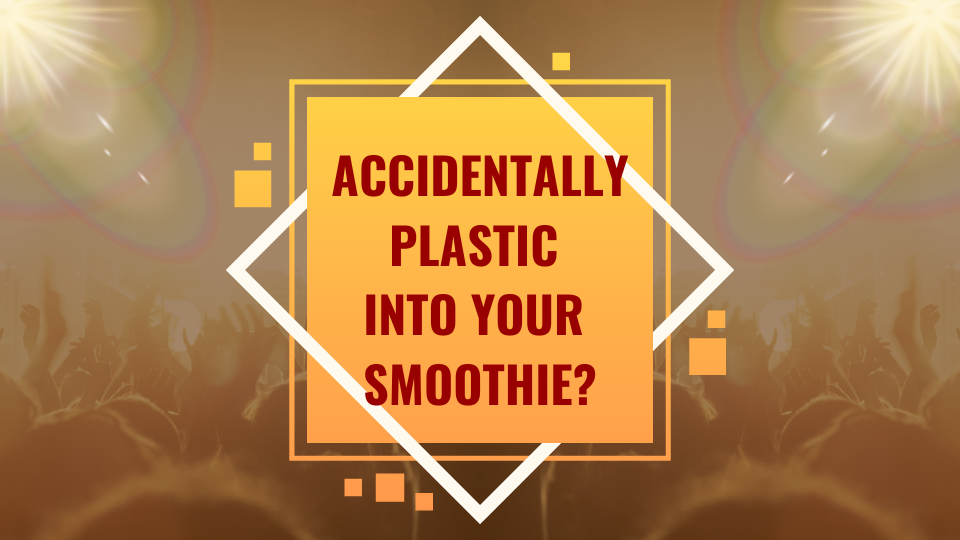 Accidentally Blended Plastic Into Your Smoothie? [Crisis Averted]